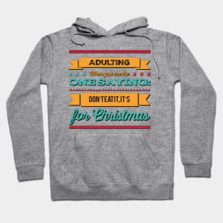 Adulting: When you are the one saying: don't eat it, it's for Christmas Hoodie